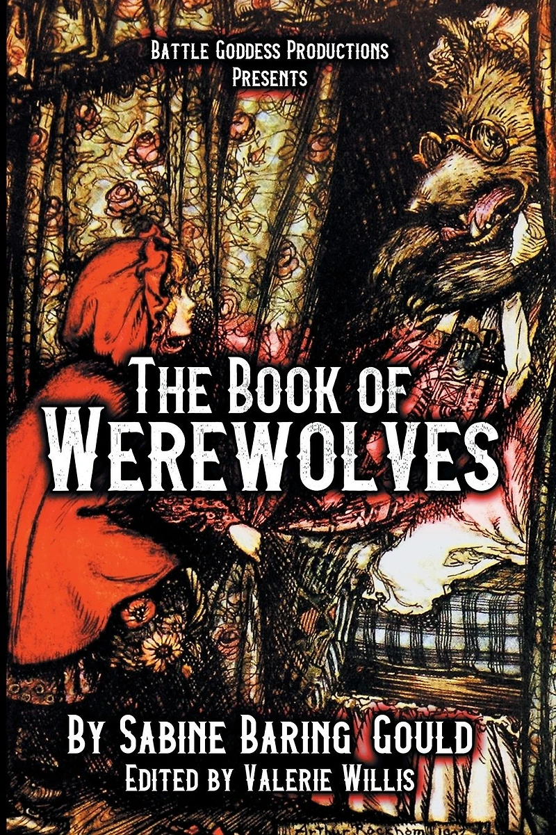 The Book of Werewolves with Illustrations: History Lycanthropy, Mythology, Folklores, and more