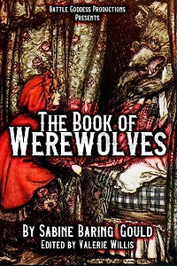 The Book of Werewolves with Illustrations: History Lycanthropy, Mythology, Folklores, and more