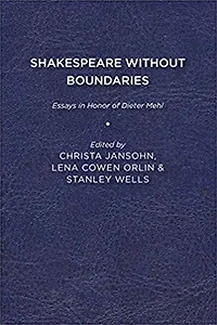 Shakespeare without Boundaries: Essays in Honor of Dieter Mehl