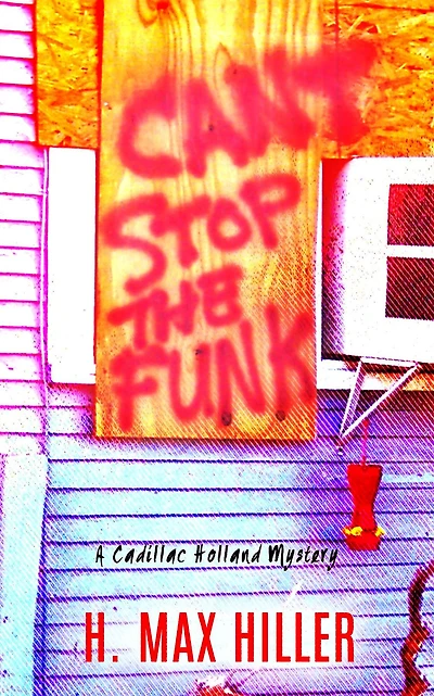Can't Stop the Funk: A Cadillac Holland Mystery