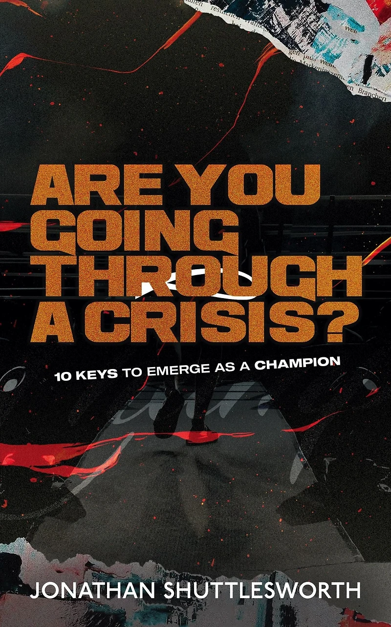 Are You Going Through a Crisis?: 10 Keys to Emerge as Champion