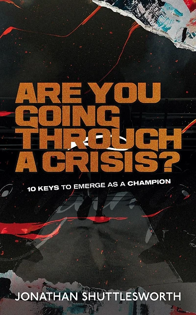 Are You Going Through a Crisis?: 10 Keys to Emerge as Champion
