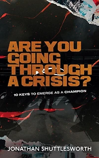 Are You Going Through a Crisis?: 10 Keys to Emerge as Champion