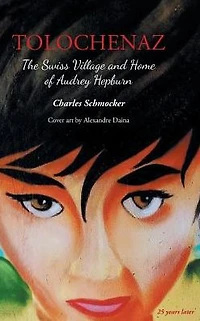 TOLOCHENAZ: The Swiss Village and Home of Audrey Hepburn