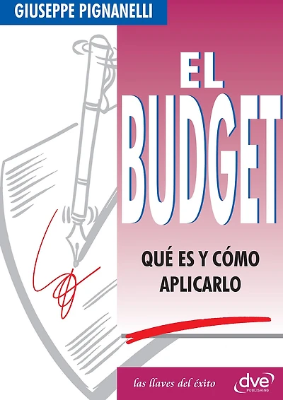 El Budget. Qué es y cómo aplicarlo: Guía práctica para elaborar presupuestos eficaces