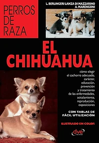 El Chihuahua: Manual completo para elegir, educar y cuidar a un chihuahua con salud y equilibrio