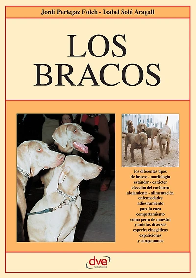Los bracos: Manual completo sobre las razas de bracos: carácter, educación, caza y cuidados