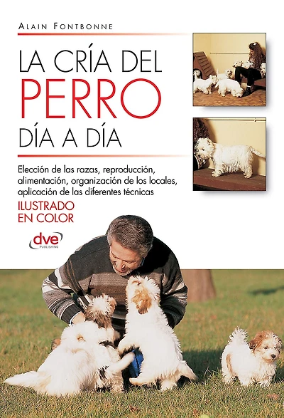 La cría del perro día a día: Consejos prácticos para empezar, organizar y gestionar un criadero de perros responsable