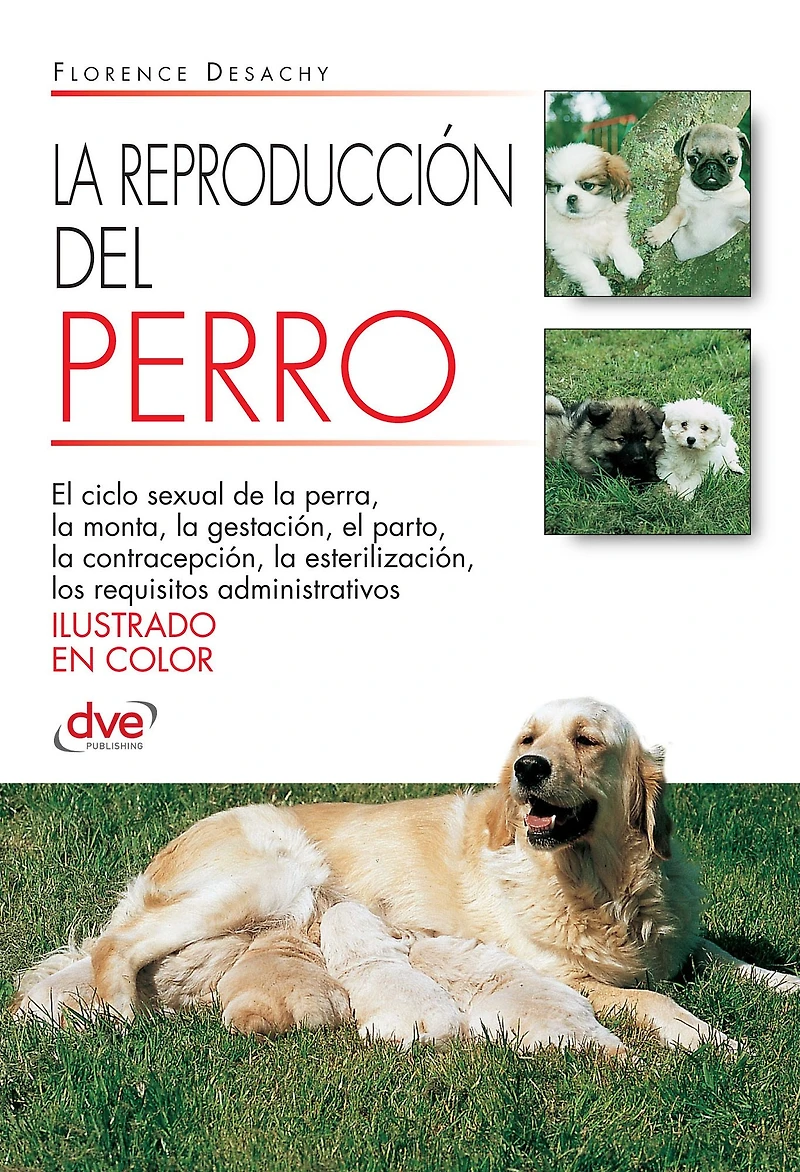 La reproducción del Perro: Aspectos anatómicos, fisiológicos y prácticos para gestionar la reproducción canina con éxito