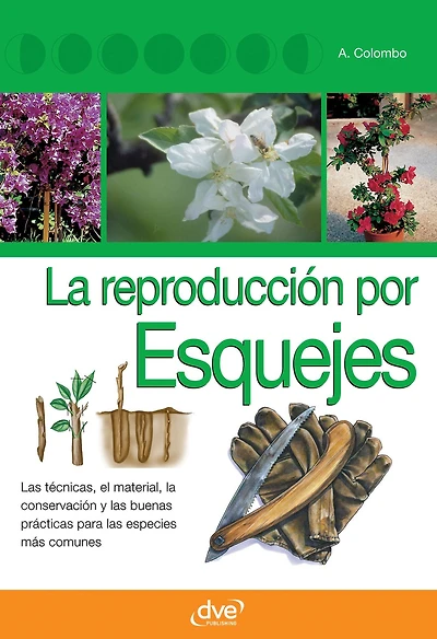 La reproducción por esquejes: Método práctico y eficaz para multiplicar plantas mediante esquejes en cualquier estación