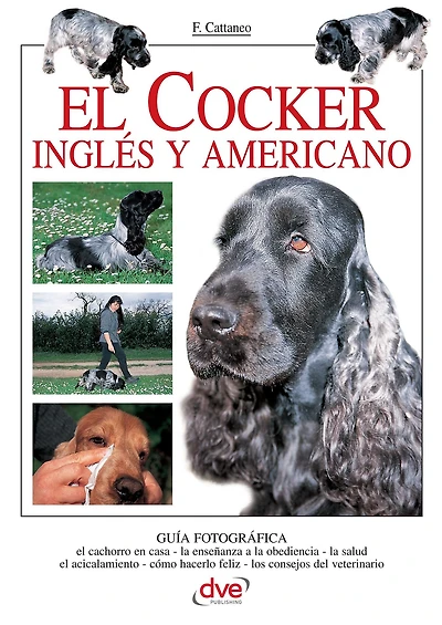 El Cocker inglés y americano: Convivencia, educación y cuidados esenciales del cocker inglés y del cocker americano