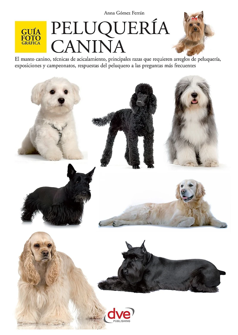 Peluquería canina: Técnicas profesionales de corte, acicalado y mantenimiento del manto de las principales razas