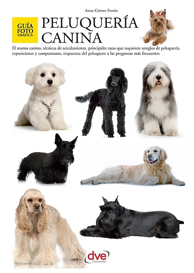Peluquería canina: Técnicas profesionales de corte, acicalado y mantenimiento del manto de las principales razas