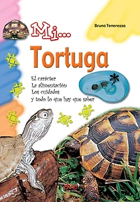 Mi... Tortuga: Guía sencilla para conocer y cuidar a una tortuga: alimentación, hábitat y comportamiento