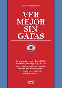 Ver mejor sin Gafas: Métodos naturales y ejercicios para mejorar la visión
