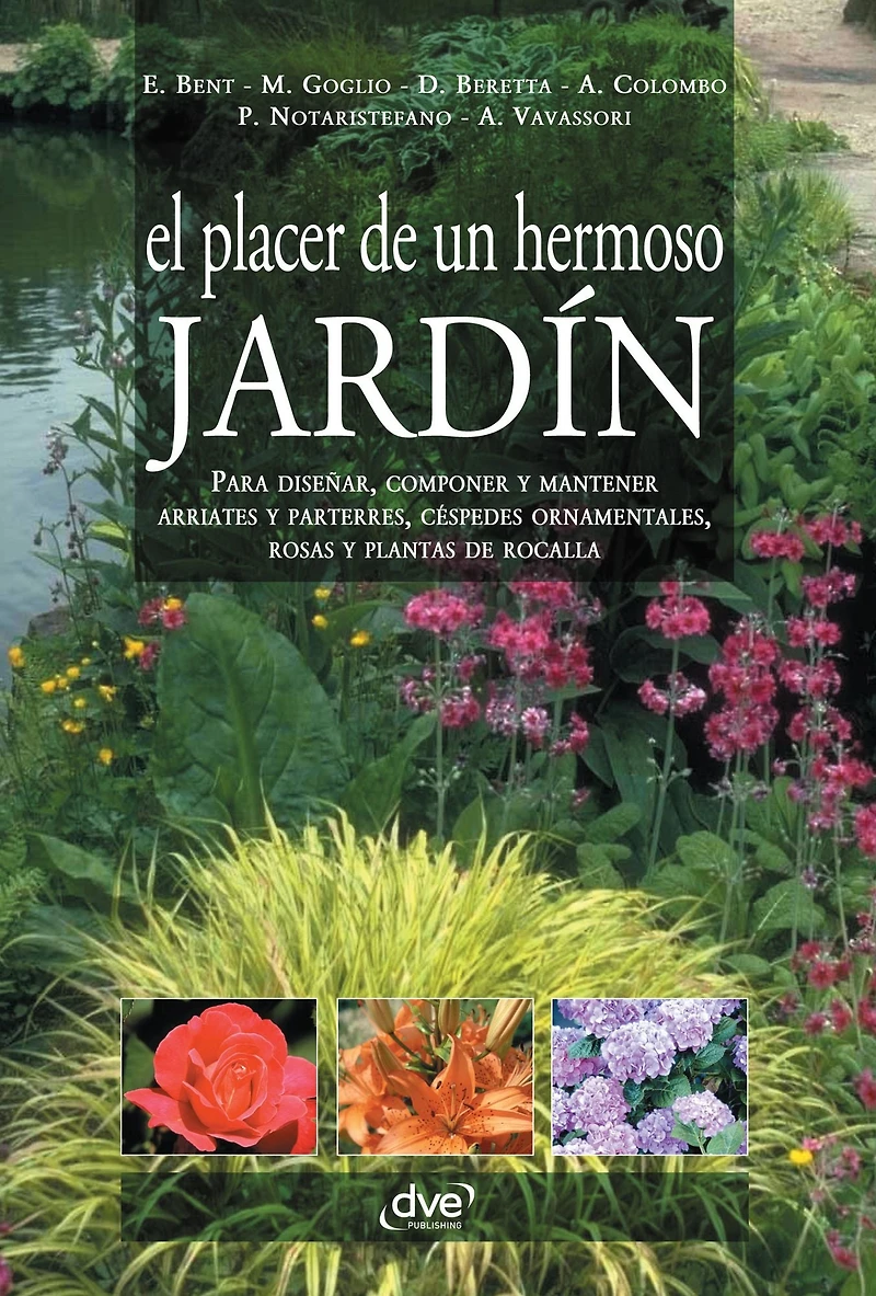 El placer de un hermoso jardín: Soluciones simples para diseñar, mantener y transformar cualquier espacio verde en un jardín perfecto