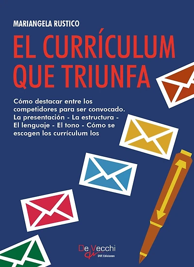 El currículum que triunfa: Cómo destacar entre los competidores para ser convocado. La presentaciónn - La estructura - El lenguaje - El tono - Cómo se escogen los currículum los