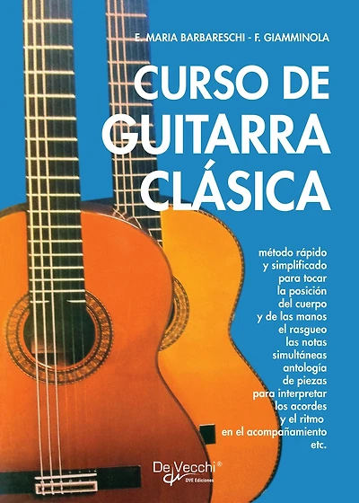 Curso de guitarra clásica: Método rápido y simplificado para tocar la posición del cuerpo y de las manos el rasguea las notas simultáneas antología de piezas para interpretar los acordes y el ritmo en el acompañamiento etc.