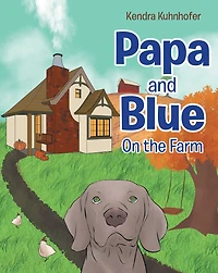 Papa and Blue: On the Farm
