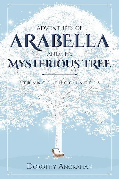Adventures of Arabella and the Mysterious Tree: Strange Encounters
