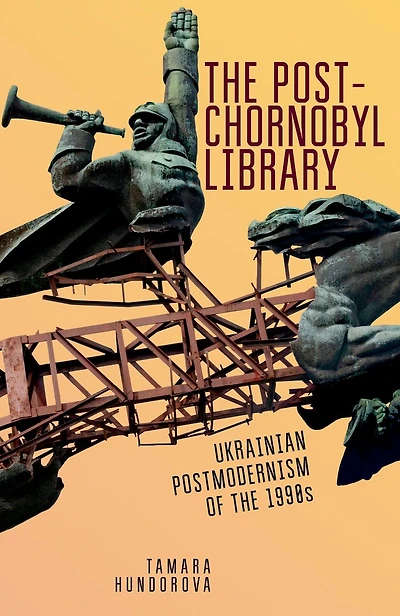 the Post-Chornobyl Library: Ukrainian Postmodernism of 1990s