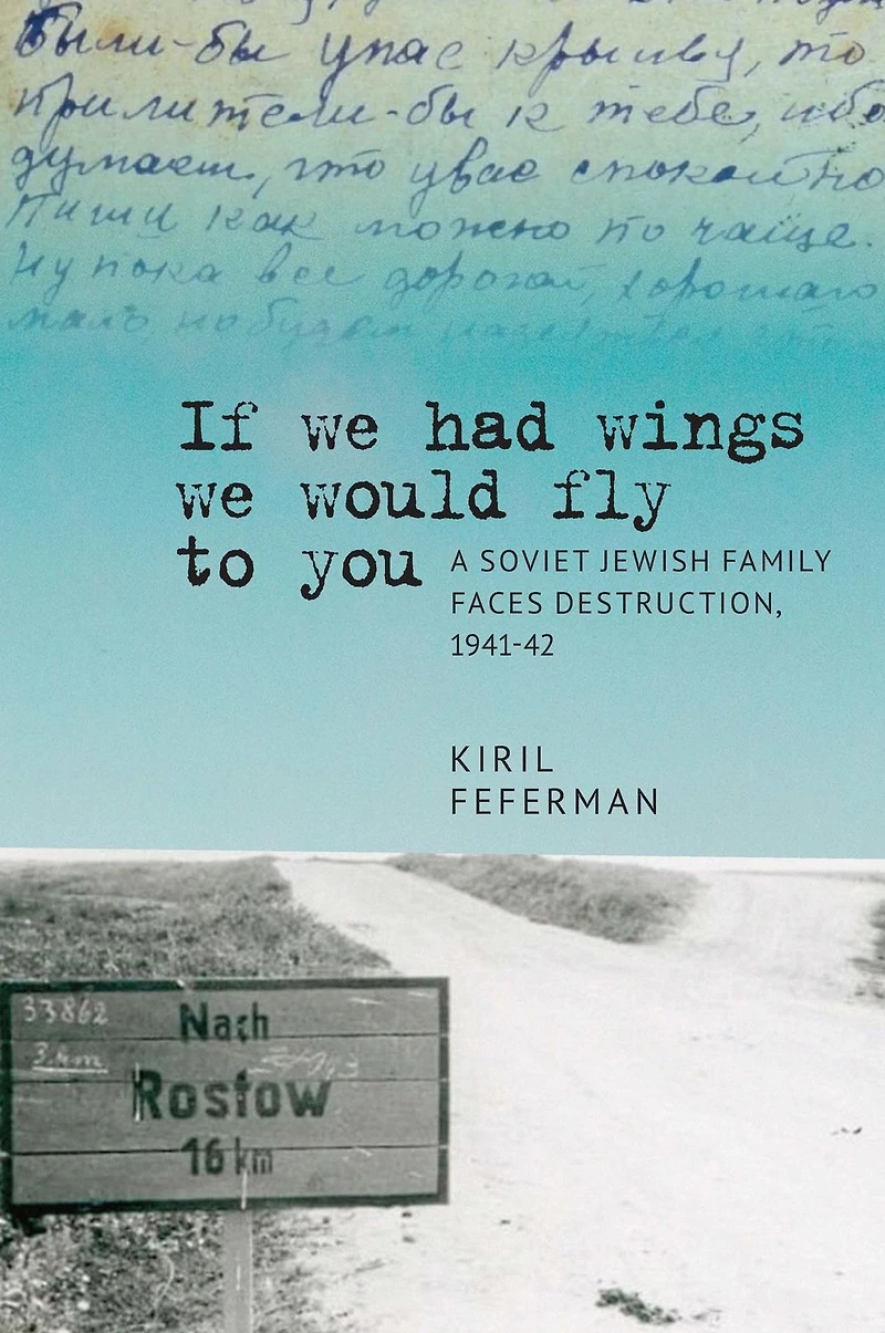 "If we had wings would fly to you": A Soviet Jewish Family Faces Destruction, 1941-42
