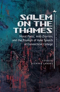 Salem on the Thames: Moral Panic, Anti-Zionism, and Triumph of Hate Speech at Connecticut College