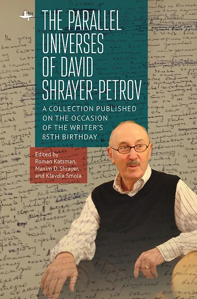 the Parallel Universes of David Shrayer-Petrov: A Collection Published on Occasion Writer's 85th Birthday