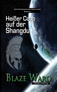 Heißer Coup auf der Shangdu (Der Wissenschaftsoffizier, #4)