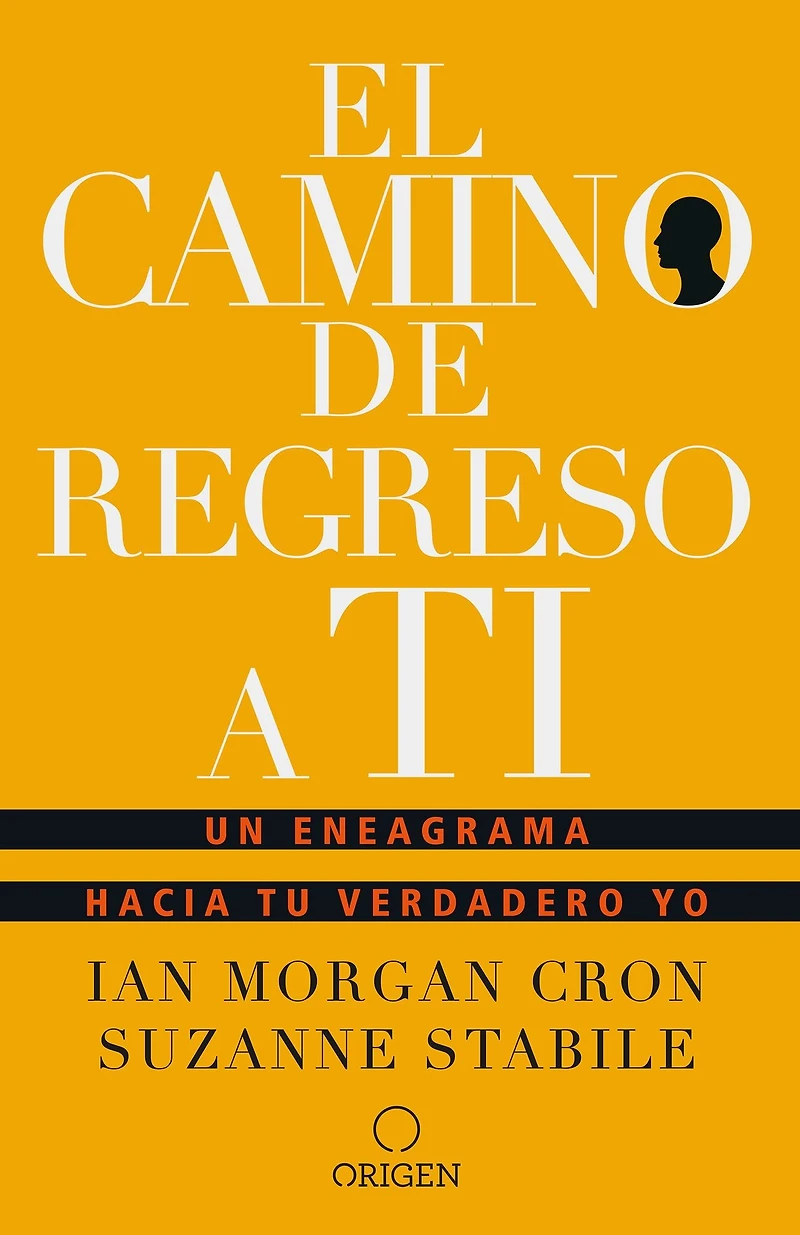 El camino de regreso a ti: Un eneagrama hacia tu verdadero yo