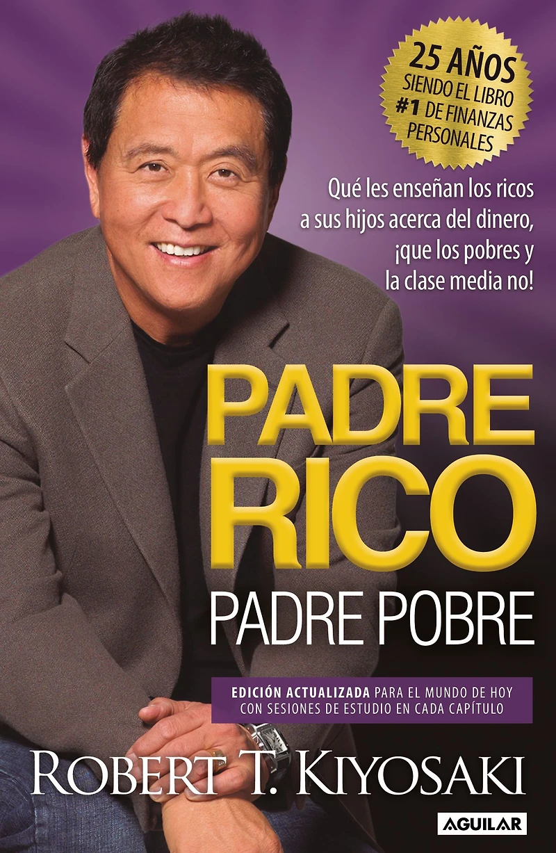 padre rico, pobre (Edición 25 Aniversario): Qué les enseñan los ricos a sus hijos acerca del dinero ¡que pobres y la clase media no! / Rich Dad Poor