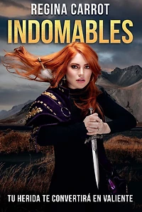 Indomables: tu herida te convertirá en valiente / Unbreakab