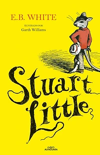 Stuart Little (Castellano) (Colección Alfaguara Clásicos)