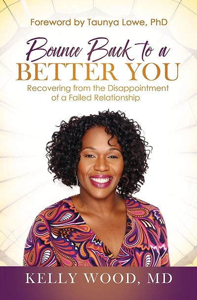 Bounce Back to a Better You: Recovering from the Disappointment of a Failed Relationship