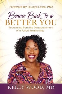 Bounce Back to a Better You: Recovering from the Disappointment of a Failed Relationship