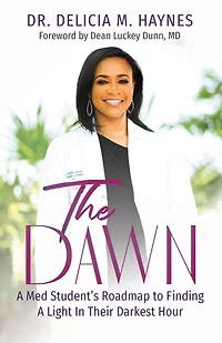 The Dawn: A Med Student's Roadmap to Finding Light Their Darkest Hour