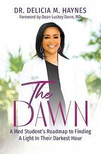 The Dawn: A Med Student's Roadmap to Finding Light Their Darkest Hour