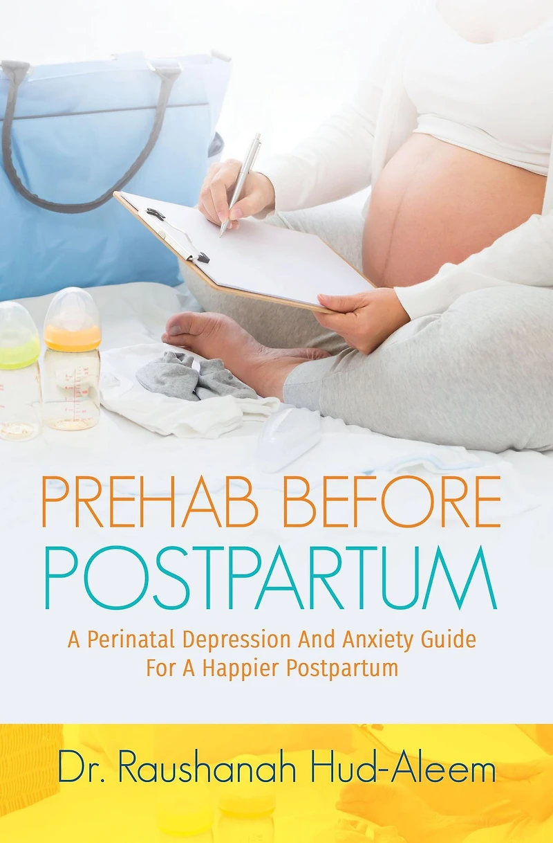 Prehab Before Postpartum: A Perinatal Depression and Anxiety Guide For a Happier Postpartum