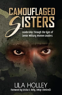 Camouflaged Sisters: Leadership Through the Eyes of Senior Military Women Leaders