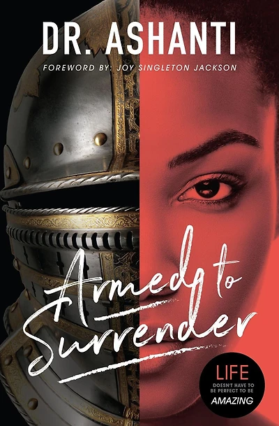 Armed to Surrender: Life Doesn't Have to Be Perfect to Be Amazing