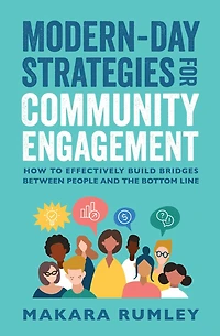 Modern-Day Strategies for Community Engagement: How to Effectively Build Bridges Between People and the Bottom Line