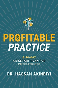 Profitable Practice: A 90-Day Kickstart Plan for Physiatrists
