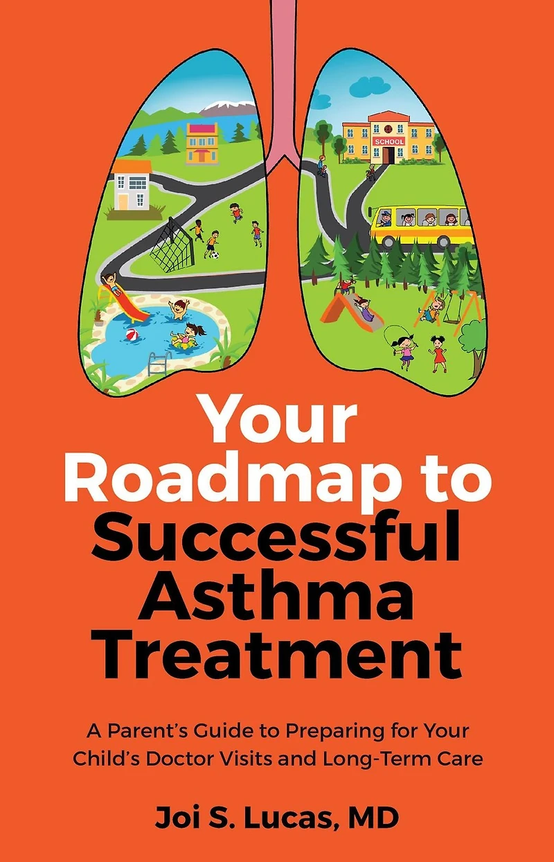 Your Roadmap to Successful Asthma Treatment: ?A Parent's Guide to Preparing for Your Child's Doctor Visits and Long-Term Care