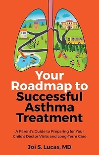 Your Roadmap to Successful Asthma Treatment: ?A Parent's Guide to Preparing for Your Child's Doctor Visits and Long-Term Care