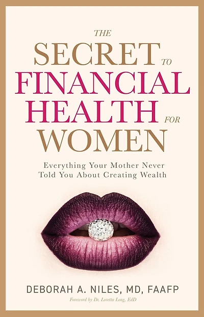 The Secret to Financial Health for Women?: Everything Your Mother Never Told You About Creating Wealth