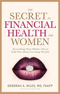 The Secret to Financial Health for Women?: Everything Your Mother Never Told You About Creating Wealth