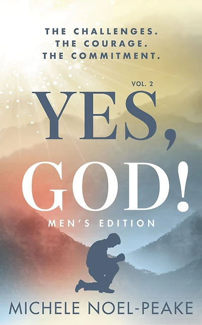 Yes, God! ?Volume 2 ?Men's Edition?: The Challenges. The Courage. The Commitment.