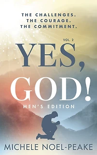 Yes, God! ?Volume 2 ?Men's Edition?: The Challenges. The Courage. The Commitment.
