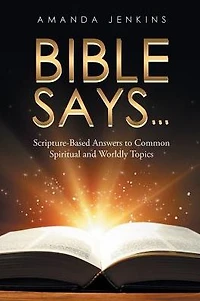 Bible Says...: Scripture-Based Answers to Common Spiritual and Worldly Topics