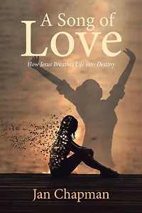 A Song Of Love: How Jesus Breathes Life into Destiny